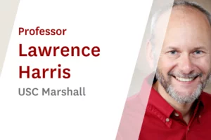 Stream our tuition-free Seminars with USC experts now: USC Online Seminar Featuring Marshall Professor Lawrence Harris